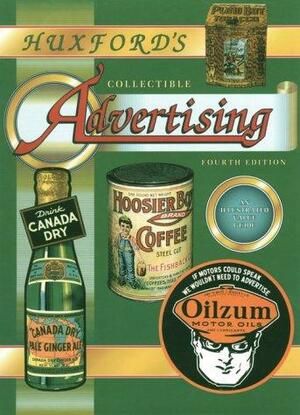 Huxford's Collectible Advertising by Bob Huxford, Sharon Huxford