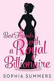 Best Friends with a Royal Billionaire by Sophia Summers