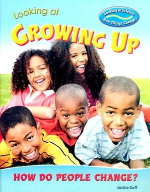 Looking at Growing Up: How Do People Change? by Jackie Gaff