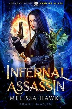 Infernal Assassin: Vampire Killer (Agent of Magic #1) by Melissa Hawke, Drake Mason