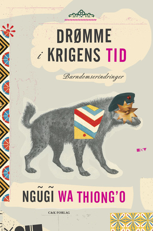 Drømme i krigens tid - barndomserindringer by Ngũgĩ wa Thiong'o