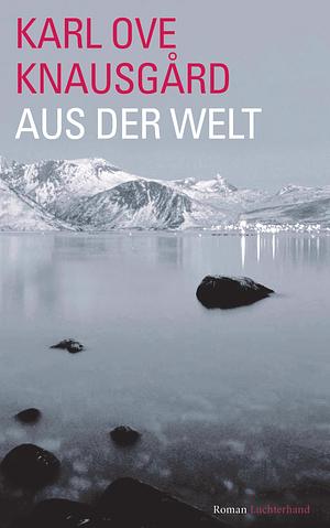 Aus der Welt by Karl Ove Knausgård