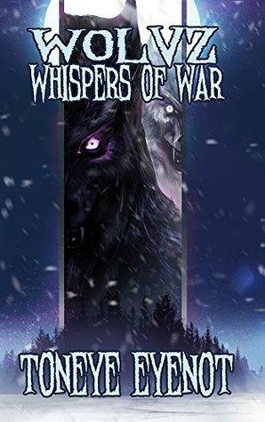 Wolvz Whispers of War by Toneye Eyenot