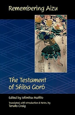 Remembering Aizu: The Testament of Shiba Goro by Shiba Goro