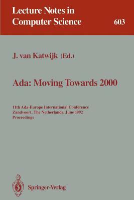 Ada: Moving Towards 2000: 11th Ada-Europe International Conference, Zandvoort, the Netherlands, June 1-5, 1992. Proceedings by 