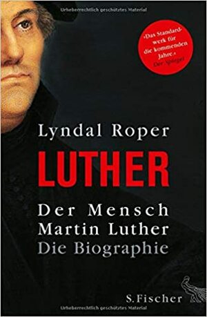 Der Mensch Martin Luther: Die Biographie by Lyndal Roper