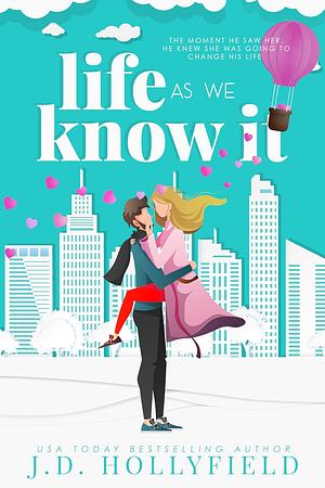 Life As We Know It by J.D. Hollyfield