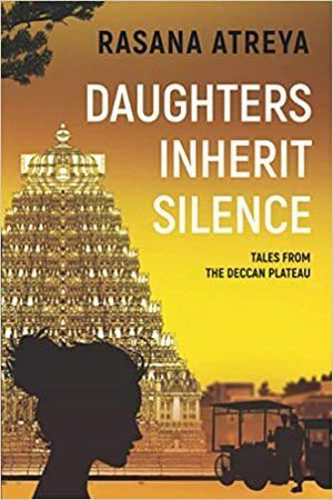 Daughters Inherit Silence by Rasana Atreya, Rasana Atreya