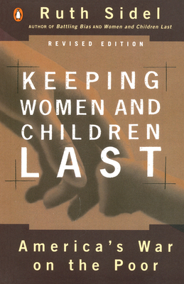 Keeping Women and Children Last: America's War on the Poor by Ruth Sidel