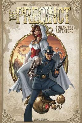 The Precinct: A Steampunk Adventure by Frank J. Barbiere