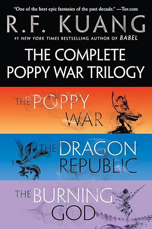 The Complete Poppy War Trilogy: The Poppy War, the Dragon Republic, the Burning God by R.F. Kuang