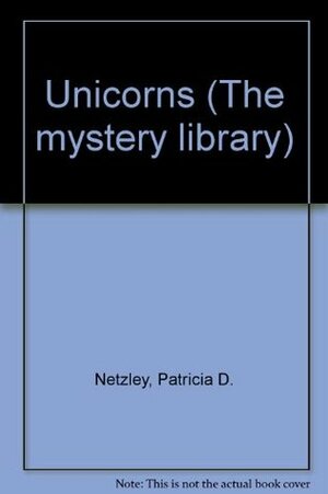 Unicorns (Mystery Library) by Patricia D. Netzley