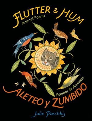 Flutter and Hum / Aleteo y Zumbido: Animal Poems / Poemas de Animales by Julie Paschkis