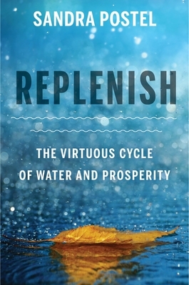Replenish: The Virtuous Cycle of Water and Prosperity by Sandra Postel