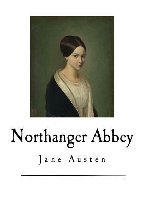 Northanger Abbey: Jane Austen by Jane Austen