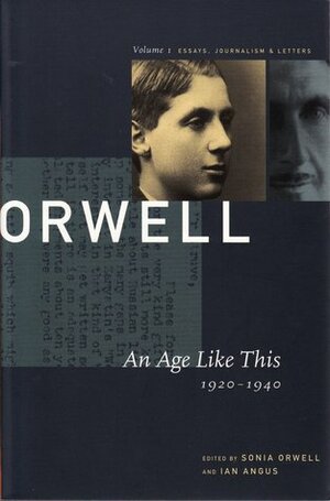 An Age Like This: 1920-1940 by George Orwell, Ian Angus, Sonia Orwell