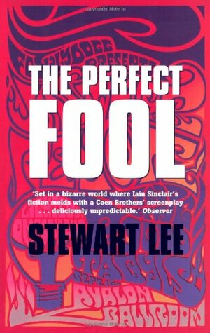 The Perfect Fool. Stewart Lee by Stewart Lee