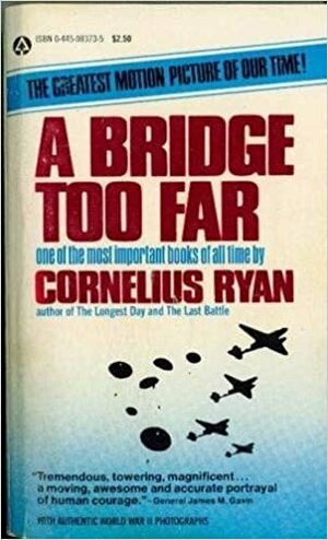 A Bridge Too Far by Cornelius Ryan