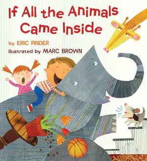 If All the Animals Came Inside by Eric Pinder