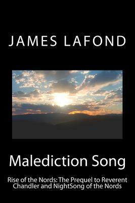 Malediction Song: Rise of the Nords: The Prequel to Reverent Chandler and NightSong of the Nords by James LaFond