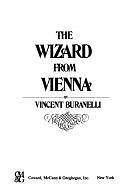 The Wizard from Vienna: Franz Anton Mesmer by Vincent Buranelli