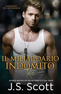 Il Miliardario Indomito Tate by J.S. Scott