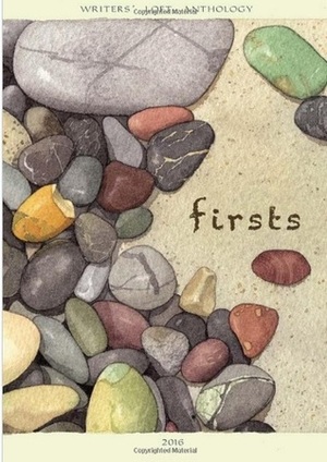 Firsts by Warren Ross, Deborah Norkin, Kari Allen, Carol Lynn Luck, Jane Sutton, HG Kelly, Charlotte Sheer, Kristine Asselin, Kristen Wixted, Angela Dell’Isola, Josh Funk, Wendy McDonald, Erin Dionne, Pam Vaughan, Kristin Russo, Elaine D'Alessandro, Sandra Budiansky, Thea Iberall, Dave Pasquantonio, Cathleen Stenquist, Lisa Rogers