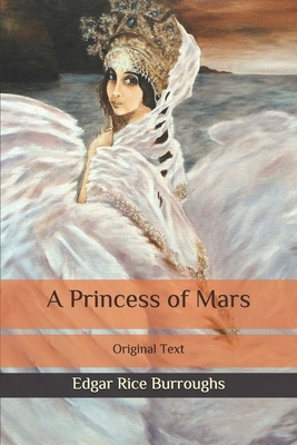 A Princess of Mars: Original Text by Edgar Rice Burroughs