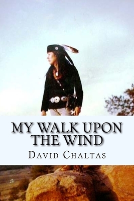 My Walk Upon the Wind by David Chaltas