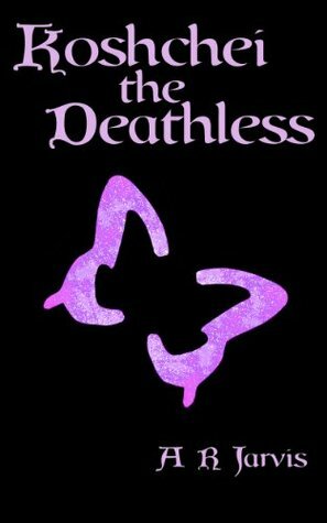 Koshchei the Deathless by A.R. Jarvis