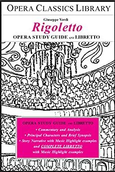 Verdi's RIGOLETTO OPERA STUDY GUIDE AND LIBRETTO : Opera Classics Library Series by Burton D. Fisher