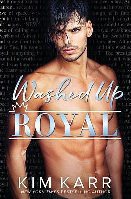 Washed Up Royal by Kim Karr
