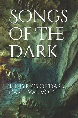 Songs of the Dark: The Lyrics of Dark Carnival Vol I by Tim Mitchel, Joseph Martin