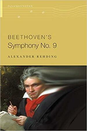 Beethoven's Symphony No. 9 by Alexander Rehding