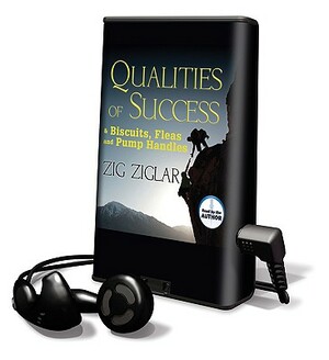 Qualities of Success & Biscuits, Fleas and Pump Handles by Zig Ziglar