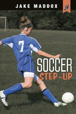 Soccer Step-Up by Jake Maddox