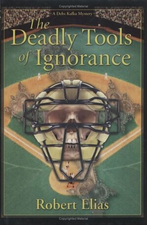 Deadly Tools of Ignorance by Robert Elias