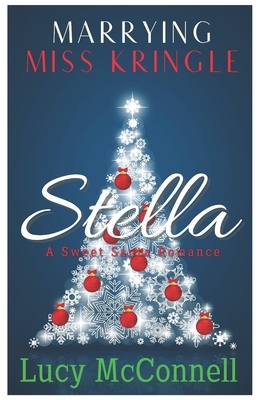 Marrying Miss Kringle: Stella by Lucy McConnell