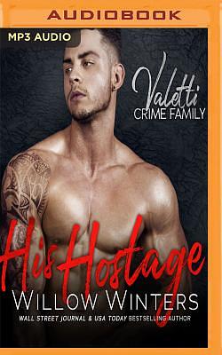 His Hostage: A Bad Boy Mafia Romance by Willow Winters
