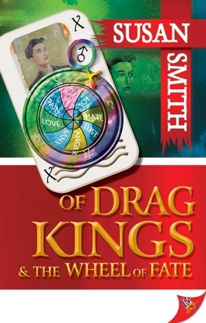 Of Drag Kings and the Wheel of Fate by Susan Smith