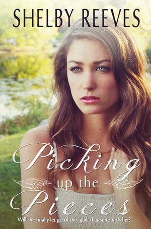 Picking up the Pieces by Shelby Reeves