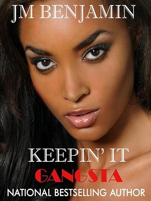 Keepin' it Gangsta by J.M. Benjamin