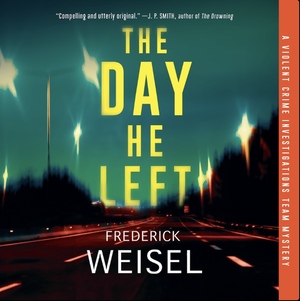 The Day He Left by Frederick Weisel, Frederick Weisel