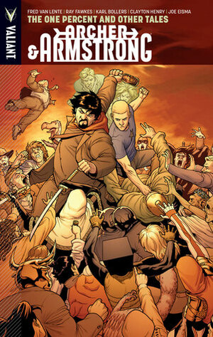 Archer & Armstrong, Volume 7: The One Percent and Other Tales by Karl Bollers, Clayton Henry, Donny Cates, Ramon Villalobos, Joe Eisma, Justin Jordan, John Layman, Pere Pérez, Barry Kitson, Khari Evans, Juan Doe, Andy Kuhn, Joey Esposito, Ray Fawkes, Fred Van Lente, Rafer Roberts, Eliot Rahal