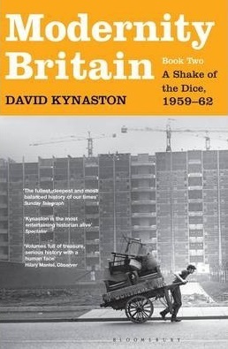 Modernity Britain: A Shake of the Dice, 1959-62 by David Kynaston