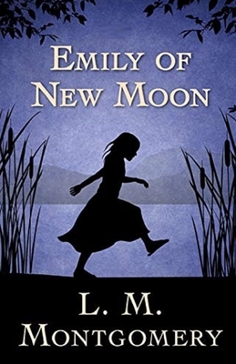 Emily of New Moon Illustrated by L.M. Montgomery