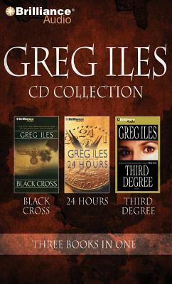 Greg Iles CD Collection 4: Black Cross/24 Hours/Third Degree by Greg Iles