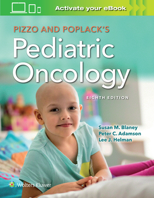 Pizzo & Poplack's Pediatric Oncology by Susan M. Blaney, Peter C. Adamson, Lee J. Helman