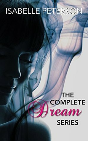 The Complete Dream Series by Isabelle Peterson