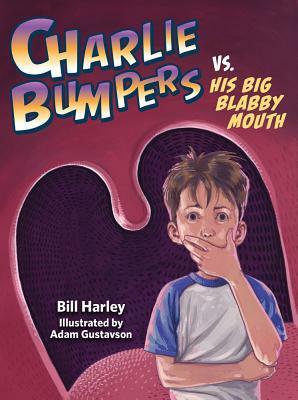Charlie Bumpers vs. His Big Blabby Mouth by Bill Harley